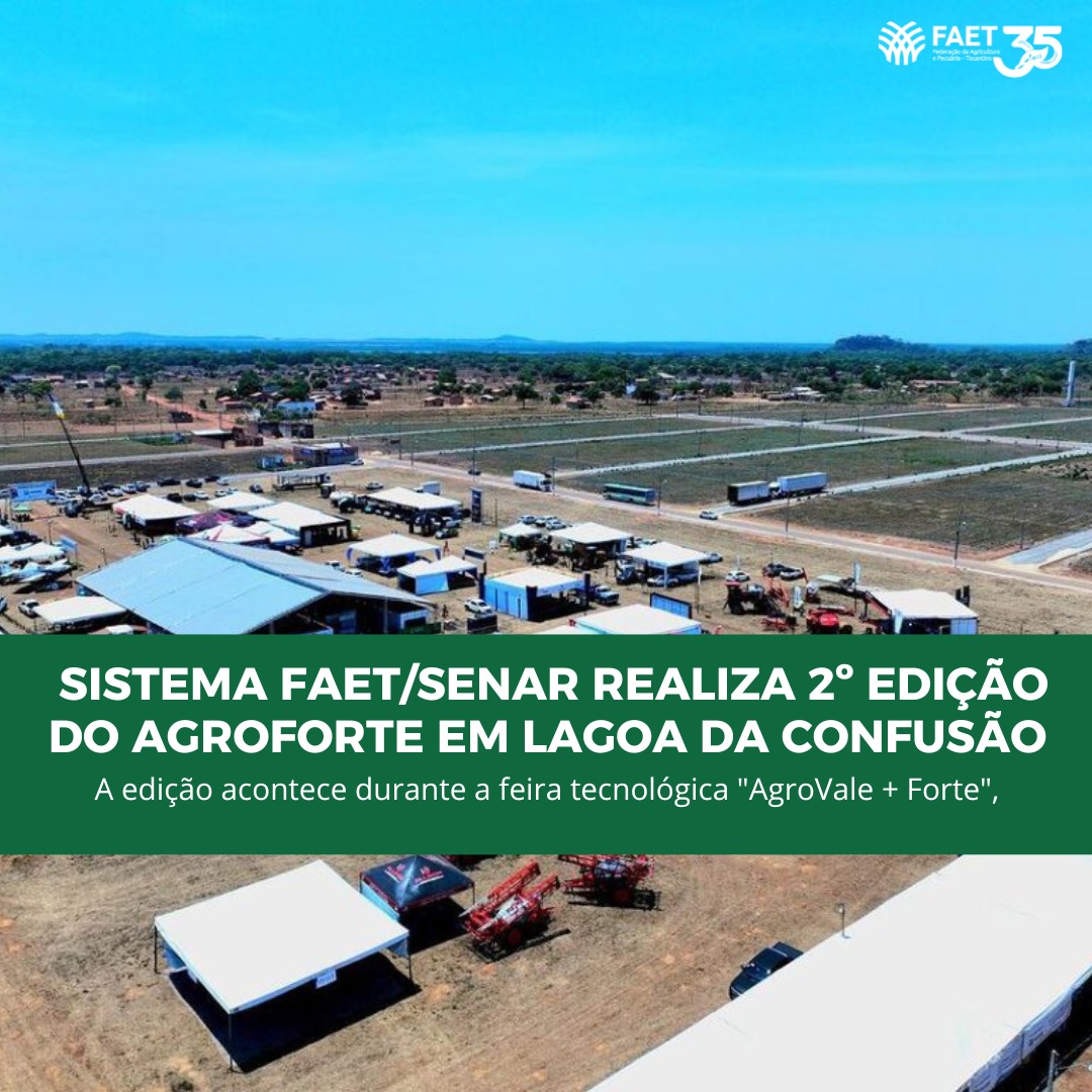 Pelo segundo ano consecutivo, o Sistema FAET/Senar irá realizar o AgroForte no munícipio de Lagoa da Confusão, região do Vale do Araguaia